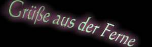 Gr&uuml;sse aus der Ferne