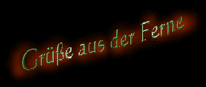 Gruesse aus der Ferne
