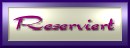 Reserviert